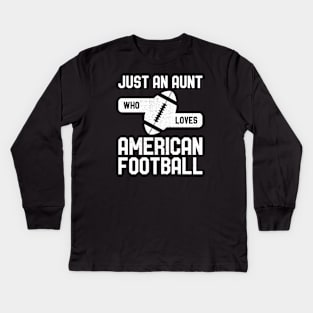 Just an Aunt Who Loves American Football Kids Long Sleeve T-Shirt